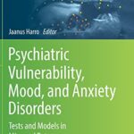 خرید و دانلود نسخه کامل کتاب Psychiatric Vulnerability, Mood, and Anxiety Disorders: Tests and Models in Mice and Rats