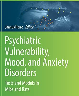 خرید و دانلود نسخه کامل کتاب Psychiatric Vulnerability, Mood, and Anxiety Disorders: Tests and Models in Mice and Rats