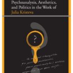 خرید و دانلود نسخه کامل کتاب Psychoanalysis, Aesthetics, and Politics in the Work of Julia Kristeva (Insinuations: Philosophy, Psychoanalysis, Literature)