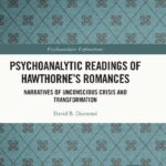 خرید و دانلود نسخه کامل کتاب Psychoanalytic Readings of Hawthorne’s Romances: Narratives of Unconscious Crisis and Transformation