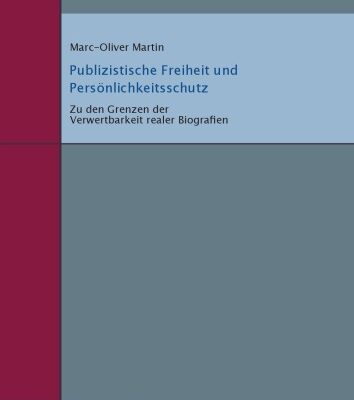 خرید و دانلود نسخه کامل کتاب Publizistische Freiheit und Persönlichkeitsschutz: Zu den Grenzen der Verwertbarkeit realer Biografien