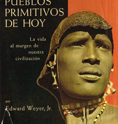خرید و دانلود نسخه کامل کتاب Pueblos Primitivos de Hoy. La Vida al Margen de Nuestra Civilización