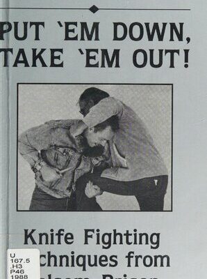 خرید و دانلود نسخه کامل کتاب Put ’em Down, Take ’em Out!: Knife Fighting Techniques from Folsom Prison