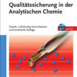 خرید و دانلود نسخه کامل کتاب Qualitatssicherung in der analytischen Chemie: Anwendungen in der Umwelt-, Lebensmittel- und Werkstoffanalytik, Biotechnologie und Medizintechnik, 2. Auflage