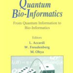 خرید و دانلود نسخه کامل کتاب Quantum Bio-Informatics: From Quantum Information to Bio-informatics: Tokyo University of Science, Japan, 14-17 March 2007 (Quantum Probability and White Noise Analysis)