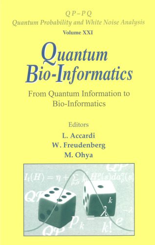خرید و دانلود نسخه کامل کتاب Quantum Bio-Informatics: From Quantum Information to Bio-informatics: Tokyo University of Science, Japan, 14-17 March 2007 (Quantum Probability and White Noise Analysis)_68e562c41141a.jpeg خرید و دانلود نسخه کامل کتاب Quantum Bio-Informatics: From Quantum Information to Bio-informatics: Tokyo University of Science, Japan, 14-17 March 2007 (Quantum Probability and White Noise Analysis)