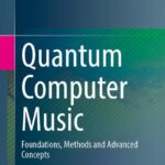 خرید و دانلود نسخه کامل کتاب Quantum Computer Music: Foundations, Methods and Advanced Concepts