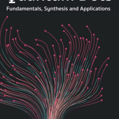 خرید و دانلود نسخه کامل کتاب Quantum Dots: Fundamentals, Synthesis and Applications