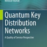 خرید و دانلود نسخه کامل کتاب Quantum Key Distribution Networks. A Quality of Service Perspective