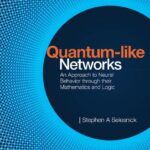 خرید و دانلود نسخه کامل کتاب Quantum-like Networks: An Approach To Neural Behavior Through Their Mathematics And Logic