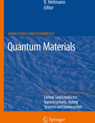 خرید و دانلود نسخه کامل کتاب Quantum Materials, Lateral Semiconductor Nanostructures, Hybrid Systems and Nanocrystals: Lateral Semiconductor Nanostructures, Hybrid Systems and Nanocrystals