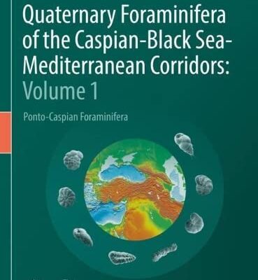 خرید و دانلود نسخه کامل کتاب Quaternary Foraminifera of the Caspian-Black Sea-Mediterranean Corridors: Volume 1: Ponto-Caspian Foraminifera