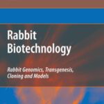 خرید و دانلود نسخه کامل کتاب Rabbit Biotechnology: Rabbit genomics, transgenesis, cloning and models