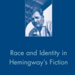 خرید و دانلود نسخه کامل کتاب Race and Identity in Hemingway’s Fiction (American Literature Readings in the Twenty-First Century)