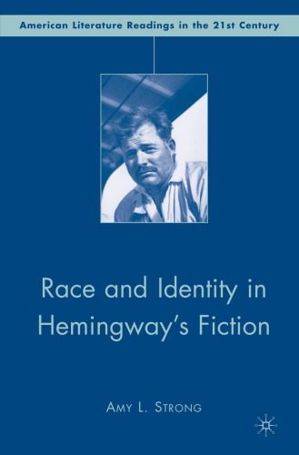 خرید و دانلود نسخه کامل کتاب Race and Identity in Hemingway’s Fiction (American Literature Readings in the Twenty-First Century)_68ebbd25d9303.jpeg خرید و دانلود نسخه کامل کتاب Race and Identity in Hemingway’s Fiction (American Literature Readings in the Twenty-First Century)