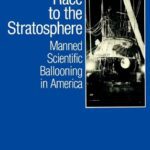 خرید و دانلود نسخه کامل کتاب Race to the Stratosphere: Manned Scientific Ballooning in America