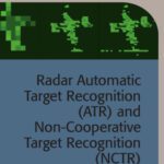 خرید و دانلود نسخه کامل کتاب Radar Automatic Target Recognition (ATR) and Non-Cooperative Target Recognition (NCTR)