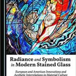 خرید و دانلود نسخه کامل کتاب Radiance and Symbolism in Modern Stained Glass