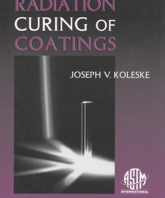 خرید و دانلود نسخه کامل کتاب Radiation Curing of Coatings (ASTM Manual Series, 45)