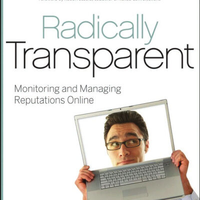 خرید و دانلود نسخه کامل کتاب Radically Transparent: Monitoring and Managing Reputations Online
