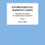 خرید و دانلود نسخه کامل کتاب Radioactivity in the Environment, Volume 16: Environmental Radionuclides (Tracers and Timers of Terrestrial Processes)