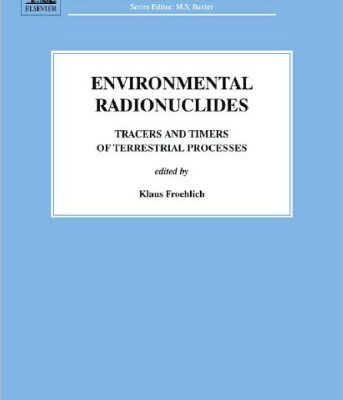 خرید و دانلود نسخه کامل کتاب Radioactivity in the Environment, Volume 16: Environmental Radionuclides (Tracers and Timers of Terrestrial Processes)