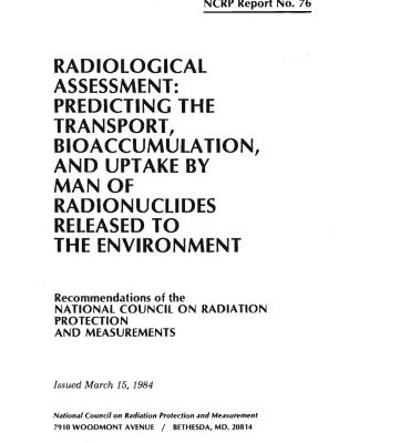 خرید و دانلود نسخه کامل کتاب Radiological Assessment: Predicting the Transport, Bioaccumulation and Uptake by Man of Radionuclides Released to the Environment (N C R P Report 1984)