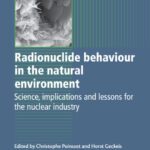 خرید و دانلود نسخه کامل کتاب Radionuclide behaviour in the natural environment: Science, implications and lessons for the nuclear industry