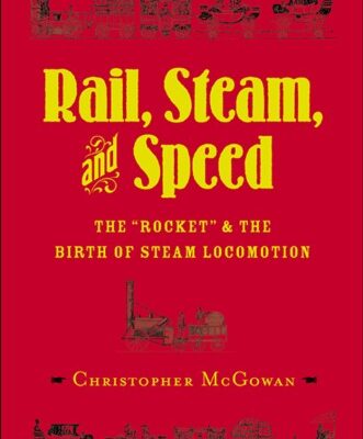خرید و دانلود نسخه کامل کتاب Rail, Steam, and Speed: The ”Rocket” and the Birth of Steam Locomotion