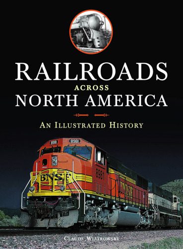 خرید و دانلود نسخه کامل کتاب Railroads Across North America: An Illustrated History_68fe6dae39f4c.jpeg خرید و دانلود نسخه کامل کتاب Railroads Across North America: An Illustrated History