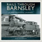 خرید و دانلود نسخه کامل کتاب Rails Through Barnsley: A Photographic Journey