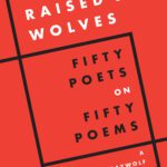 خرید و دانلود نسخه کامل کتاب Raised by Wolves: Fifty Poets on Fifty Poems, A Graywolf Anthology