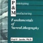 خرید و دانلود نسخه کامل کتاب Rapid Prototyping & Manufacturing: Fundamentals of StereoLithography