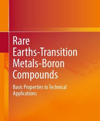 خرید و دانلود نسخه کامل کتاب Rare Earths-Transition Metals-Boron Compounds: Basic Properties to Technical Applications