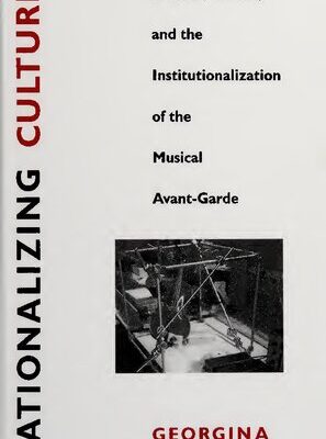 خرید و دانلود نسخه کامل کتاب Rationalizing culture : IRCAM, Boulez, and the institutionalization of the musical avant-garde