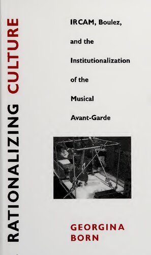 خرید و دانلود نسخه کامل کتاب Rationalizing culture : IRCAM, Boulez, and the institutionalization of the musical avant-garde_68dd9ed6865c0.jpeg خرید و دانلود نسخه کامل کتاب Rationalizing culture : IRCAM, Boulez, and the institutionalization of the musical avant-garde