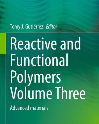 خرید و دانلود نسخه کامل کتاب Reactive and Functional Polymers, Volume Three: Advanced Materials