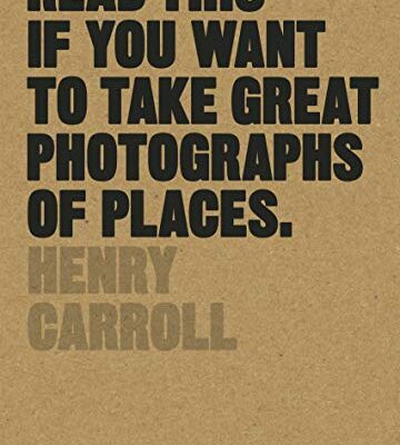 خرید و دانلود نسخه کامل کتاب Read This if You Want to Take Great Photographs of Places: (Beginners Guide, Landscape photography, Street photography)