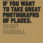 خرید و دانلود نسخه کامل کتاب Read This if You Want to Take Great Photographs of Places – PDF