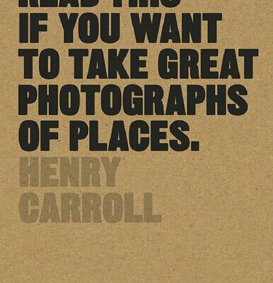 خرید و دانلود نسخه کامل کتاب Read This if You Want to Take Great Photographs of Places – PDF
