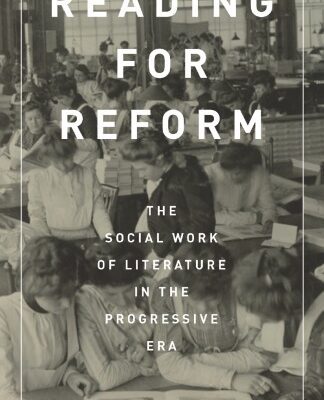 خرید و دانلود نسخه کامل کتاب Reading for Reform: The Social Work of Literature in the Progressive Era