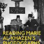 خرید و دانلود نسخه کامل کتاب Reading Marie Al-Khazen’s Photographs: Gender, Photography, Mandate Lebanon