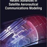 خرید و دانلود نسخه کامل کتاب Recent Advances in Satellite Aeronautical Communications Modeling