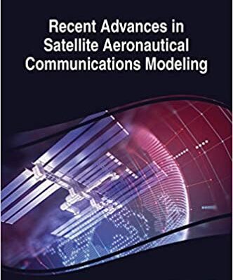 خرید و دانلود نسخه کامل کتاب Recent Advances in Satellite Aeronautical Communications Modeling