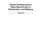 خرید و دانلود نسخه کامل کتاب Recent Developments in Mass Spectrometry in Biochemistry and Medicine: Volume 2