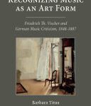خرید و دانلود نسخه کامل کتاب Recognizing Music as an Art Form: Friedrich Th. Vischer and German Music Criticism, 1848-1887