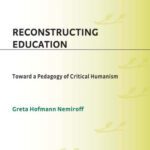 خرید و دانلود نسخه کامل کتاب Reconstructing Education: Toward a Pedagogy of Critical Humanism