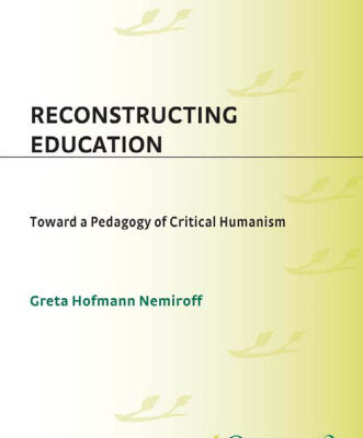 خرید و دانلود نسخه کامل کتاب Reconstructing Education: Toward a Pedagogy of Critical Humanism