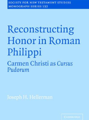 خرید و دانلود نسخه کامل کتاب Reconstructing Honor in Roman Philippi: Carmen Christi as Cursus Pudorum (Society for New Testament Studies Monograph Series)