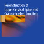 خرید و دانلود نسخه کامل کتاب Reconstruction of Upper Cervical Spine and Craniovertebral Junction